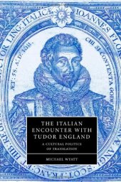 book The Italian Encounter with Tudor England: A Cultural Politics of Translation