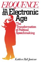 book Eloquence in an Electronic Age: The Transformation of Political Speechmaking