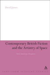 book Contemporary British Fiction and the Artistry of Space: Style, Landscape, Perception