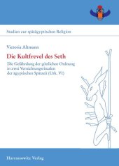 book Die Kultfrevel des Seth: : Die Gefährdung der göttlichen Ordnung in zwei Vernichtungsritualen der ägyptischen Spätzeit (Urk. VI)