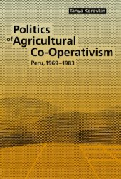 book Politics of Agricultural Co-Operativism: Peru, 1969-1983