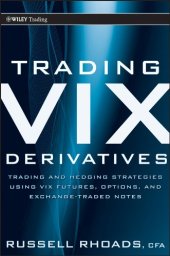 book Trading VIX Derivatives: Trading and Hedging Strategies Using VIX Futures, Options, and Exchange Traded Notes