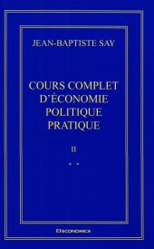 book Jean-Baptiste Say Oeuvres complètes : Cours complet d'économie politique pratique en 2 volumes