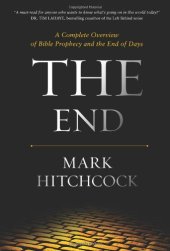 book The End: A Complete Overview of Bible Prophecy and the End of Days