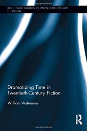 book Dramatizing Time in Twentieth-Century Fiction