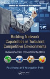 book Building Network Capabilities in Turbulent Competitive Environments: Business Success Stories from the BRICs