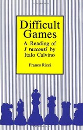 book Difficult Games: A Reading of I Racconti by Italo Calvino