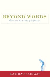 book Beyond Words: Illness and the Limits of Expression