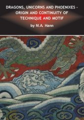 book Dragons, Unicorns and Phoenixes - Origin and Continuity of Technique and Motif.