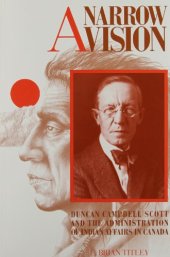 book A Narrow Vision: Duncan Campbell Scott and the Administration of Indian Affairs in Canada