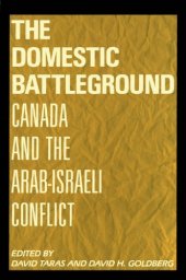 book The Domestic Battleground: Canada and the Arab-Israeli Conflict