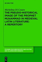 book The Pseudo-Historical Image of the Prophet Muhammad in Medieval Latin Literature: A Repertory