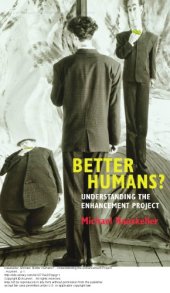 book Better Humans? Understanding the Enhancement Project