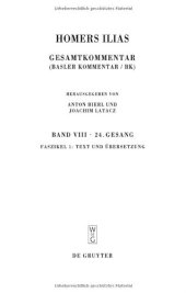 book Homerus: Homers Ilias. Band VIII: Vierundzwanzigster Gesang(Ω), Faszikel 1: Text und Übersetzung