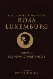 book The Complete Works of Rosa Luxemburg, Volume I: Economic Writings 1