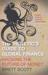 book The Heretic's Guide to Global Finance: Hacking the Future of Money