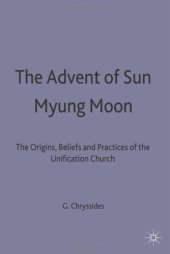 book The Advent of Sun Myung Moon: The Origins, Beliefs and Practices of the Unification Church