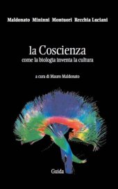 book La coscienza: come la biologia inventa la cultura