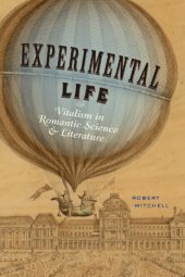 book Experimental Life: Vitalism in Romantic Science and Literature