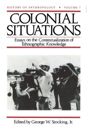 book Colonial Situations: Essays on the Contextualization of Ethnographic Knowledge