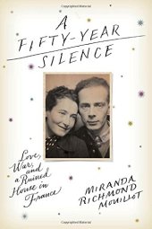 book A Fifty-Year Silence: Love, War, and a Ruined House in France