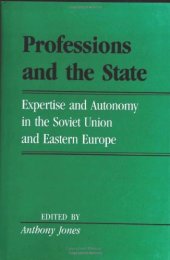 book Professions And The State: Expertise and Autonomy in the Soviet Union and Eastern Europe