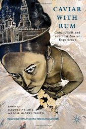 book Caviar with Rum: Cuba-USSR and the Post-Soviet Experience