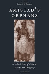 book Amistad's Orphans: An Atlantic Story of Children, Slavery, and Smuggling