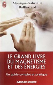 book Le grand livre du magnétisme et des énergies : Notes d'expériences et chroniques magnétiques