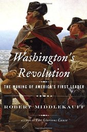 book Washington's Revolution: The Making of America's First Leader