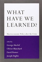 book What Have We Learned?: Macroeconomic Policy after the Crisis