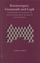 book Koranexegese, Grammatik und Logik: Zum Verhältnis von arabischer und aristotelischer Urteils-, Konsequenz- und Schlußlehre