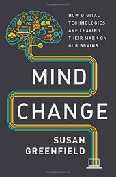 book Mind Change: How Digital Technologies Are Leaving Their Mark on Our Brains