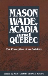 book Mason Wade, Acadia and Quebec: The Perception of an Outsider