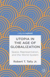 book Utopia in the Age of Globalization: Space, Representation, and the World System