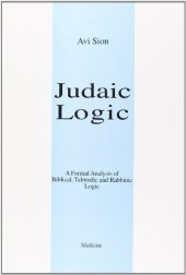 book Judaic Logic: A Formal Analysis of Biblical, Talmudic and Rabbinic Logic