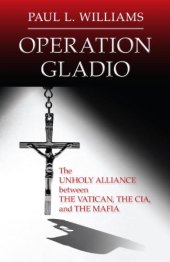 book Operation Gladio: The Unholy Alliance between the Vatican, the CIA, and the Mafia