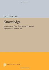 book Knowledge: Its Creation, Distribution and Economic Significance, Volume III: The Economics of Information and Human Capital