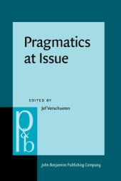 book Pragmatics at Issue: Selected Papers of the International Pragmatics Conference, Antwerp, August 17–22, 1987. Volume 1: Pragmatics at Issue