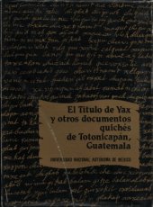 book El título de Yax y otros documentos quichés de Totonicapán, Guatemala