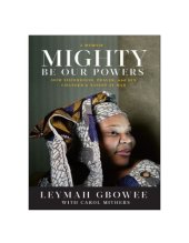 book Mighty Be Our Powers- How Sisterhood, Prayer, and Sex Changed a Nation at War