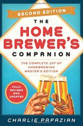 book Homebrewer's Companion Second Edition: The Complete Joy of Homebrewing, Master's Edition