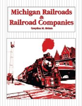 book Michigan Railroads and Railroad Companies