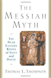 book The Messiah Myth: The Near Eastern Roots of Jesus and David