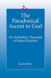 book The Paradoxical Ascent to God: The Kabbalistic Theosophy of Habad Hasidism