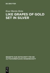 book Like Grapes of Gold Set in Silver: An Interpretation of Proverbial Clusters in Proverbs 10:1—22:16