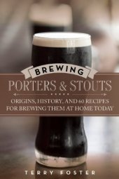 book Brewing Porters and Stouts: Origins, History, and 60 Recipes for Brewing Them at Home Today