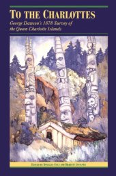 book To the Charlottes: George M. Dawson's 1878 Survey of the Queen Charlotte Islands