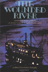 book The Wounded River: The Civil War Letters of John Vance Lauderdale, M.D.