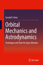 book Orbital Mechanics and Astrodynamics: Techniques and Tools for Space Missions